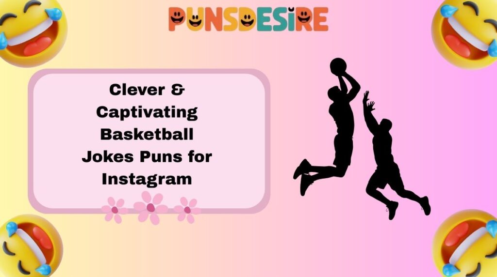 Clever & Captivating Basketball Jokes Puns for Instagram