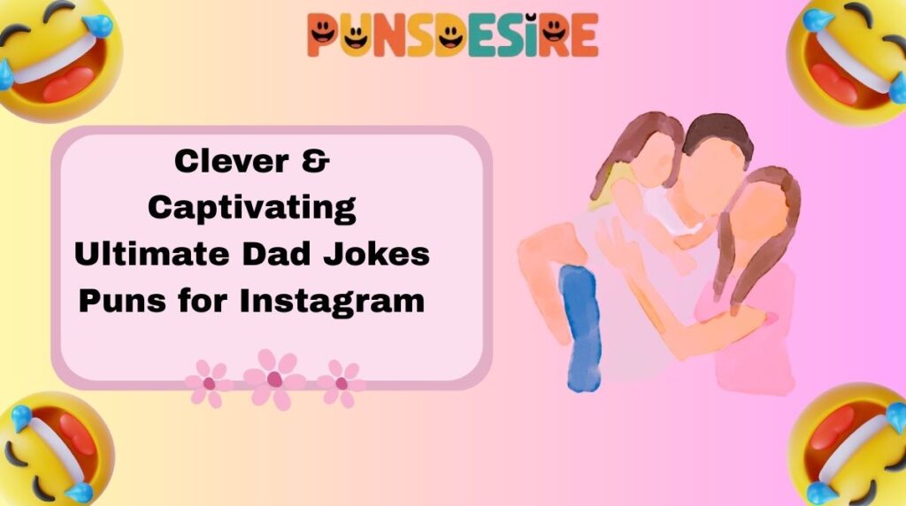 Clever & Captivating Ultimate Dad Jokes Puns for Instagram