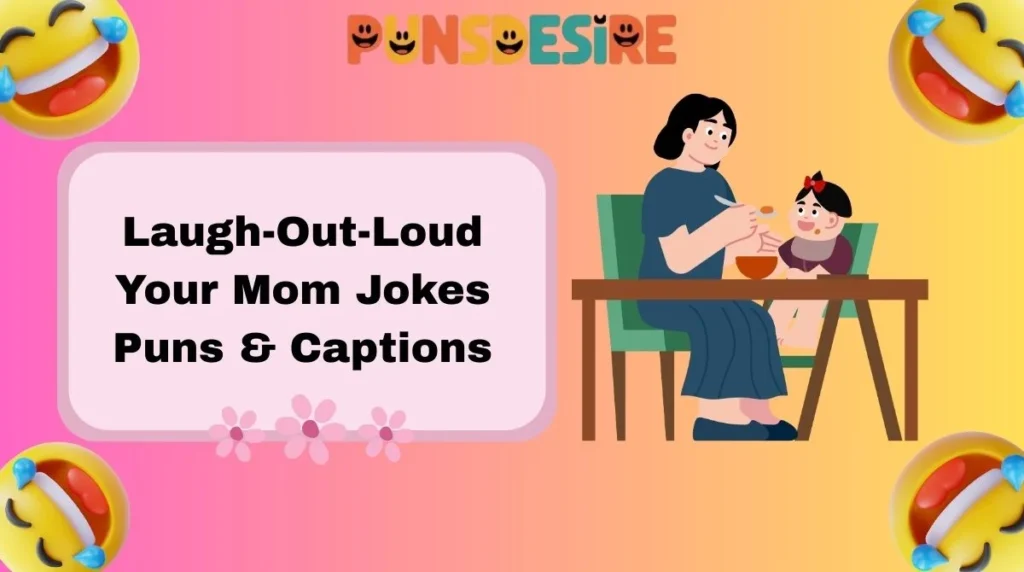 Laugh-Out-Loud Your Mom Jokes Puns & Captions