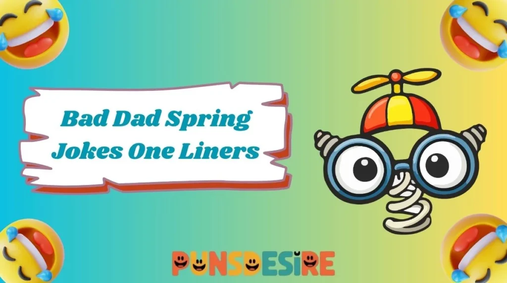 Bad Dad Spring Jokes One Liners