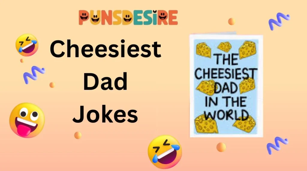 Cheesiest Dad Jokes