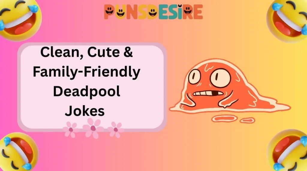 Clean, Cute & Family-Friendly Deadpool Jokes