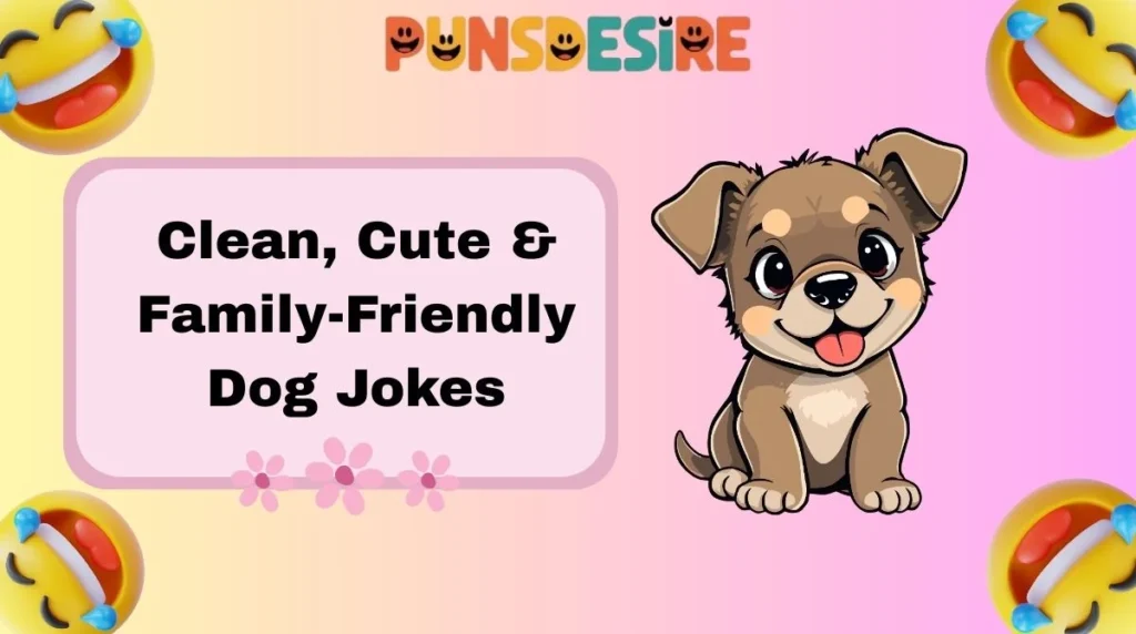 Clean, Cute & Family-Friendly Dog Jokes