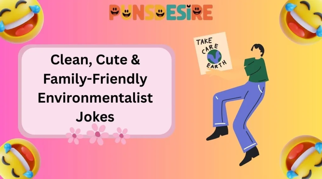 Clean, Cute & Family-Friendly Environmentalist Jokes