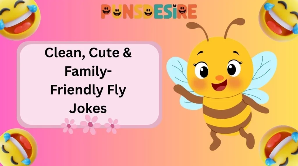 Clean, Cute & Family-Friendly Fly Jokes