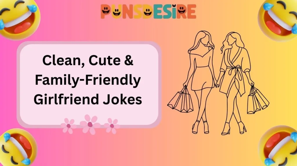 Clean, Cute & Family-Friendly Girlfriend Jokes