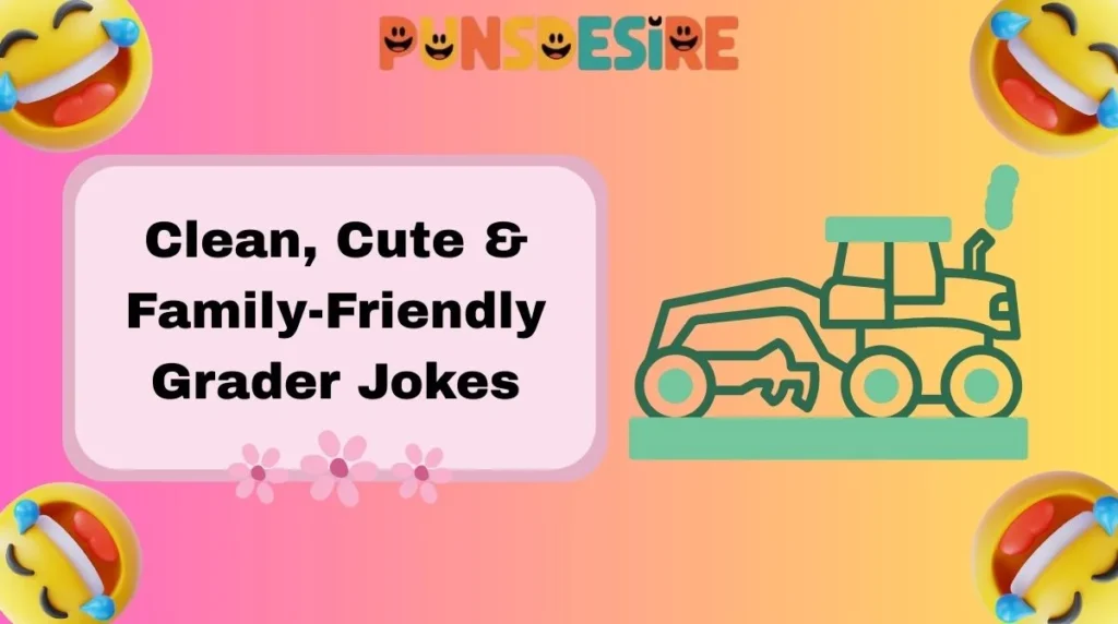Clean, Cute & Family-Friendly Grader Jokes