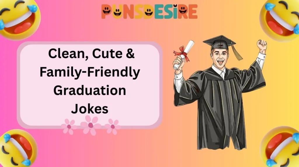 Clean, Cute & Family-Friendly Graduation Jokes