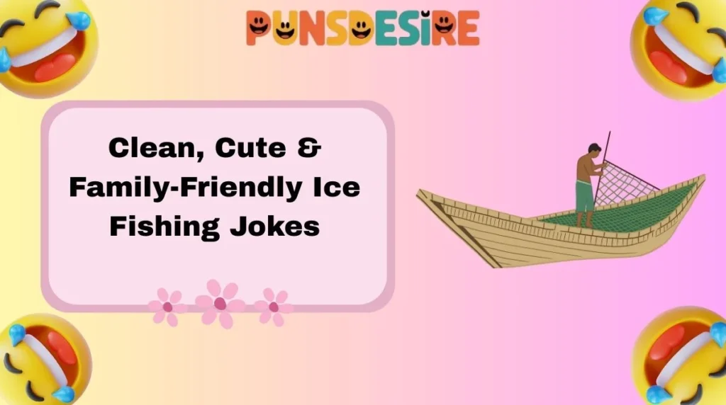 Clean, Cute & Family-Friendly Ice Fishing Jokes