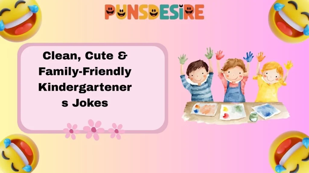 Clean, Cute & Family-Friendly Kindergarteners Jokes
