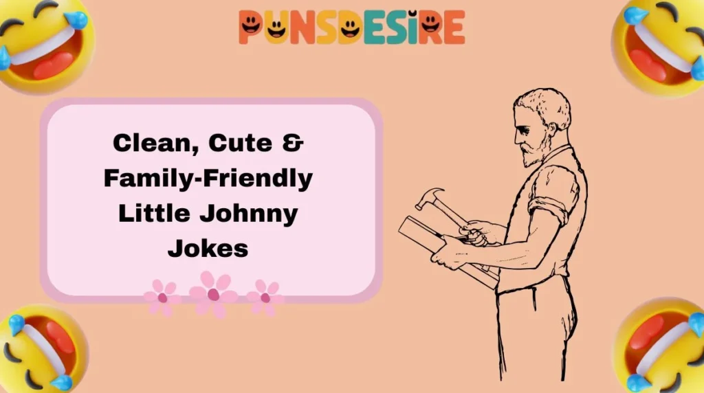 Clean, Cute & Family-Friendly Little Johnny Jokes