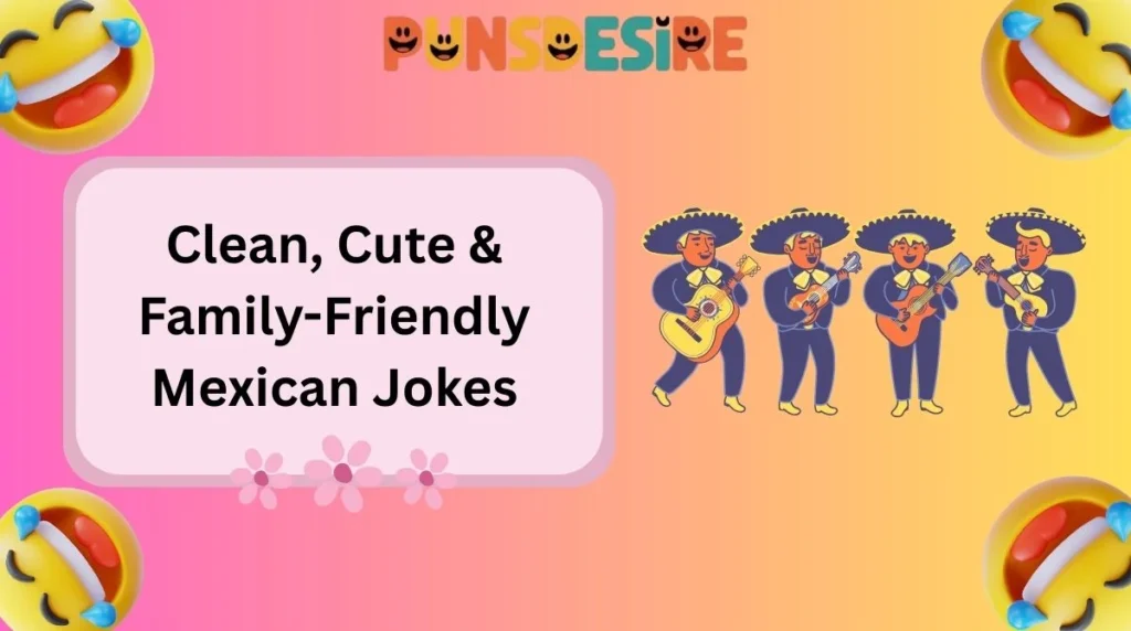 Clean, Cute & Family-Friendly Mexican Jokes