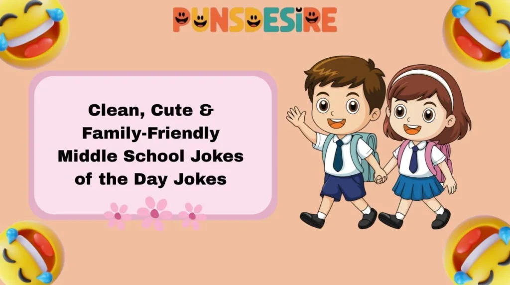 Clean, Cute & Family-Friendly Middle School Jokes of the Day Jokes