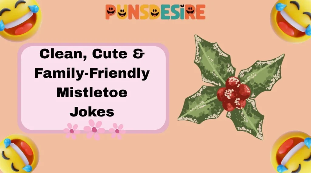 Clean, Cute & Family-Friendly Mistletoe Jokes