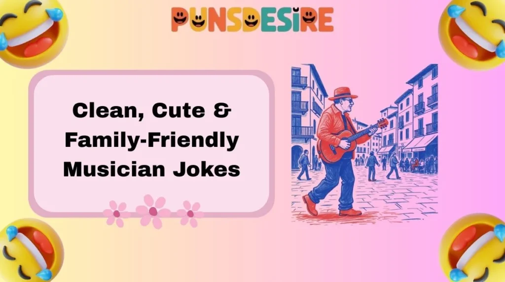 Clean, Cute & Family-Friendly Musician Jokes