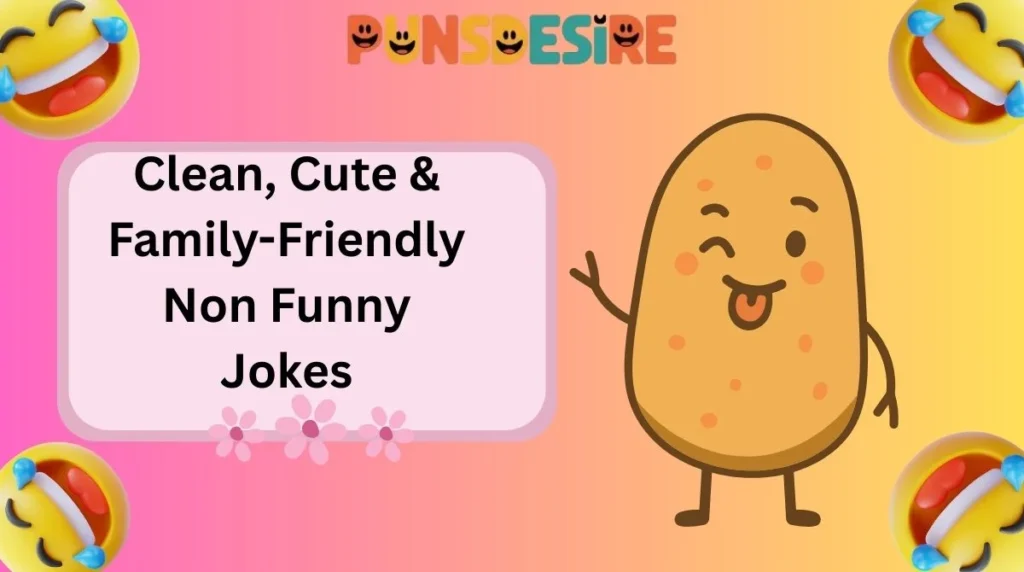 Clean, Cute & Family-Friendly Non Funny Jokes