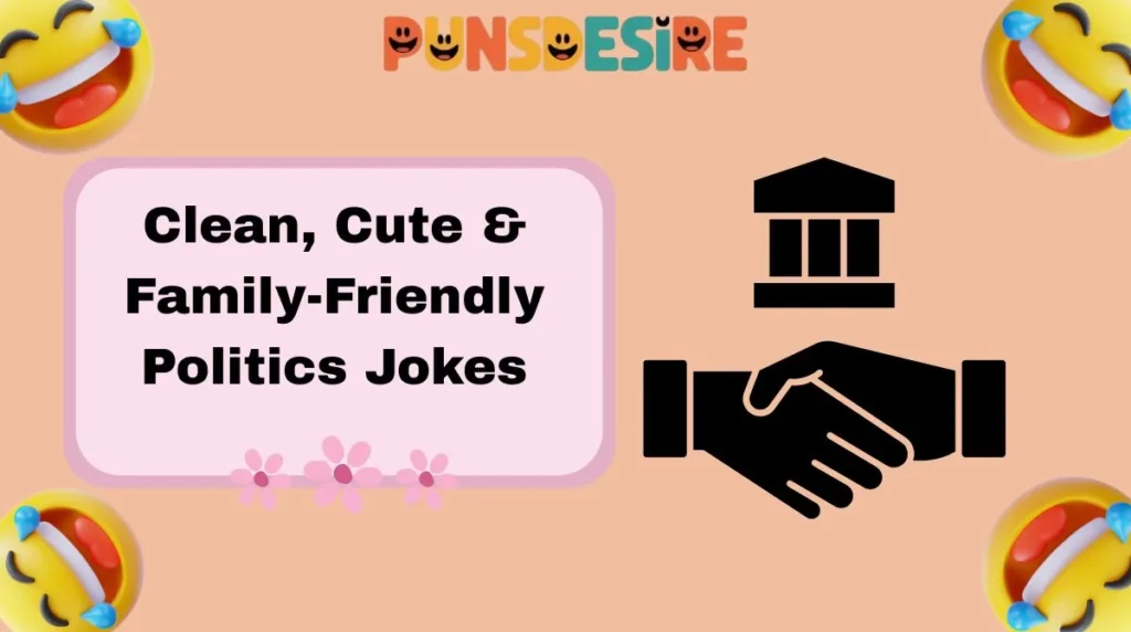 Clean, Cute & Family-Friendly Politics Jokes