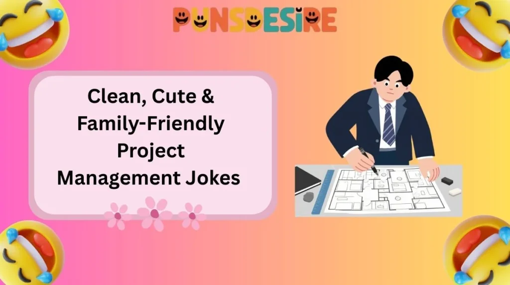 Clean, Cute & Family-Friendly Project Management Jokes