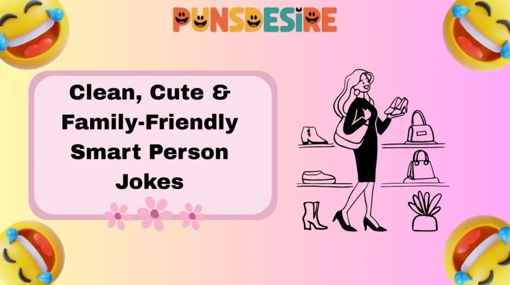 Clean, Cute & Family-Friendly Smart Person Jokes