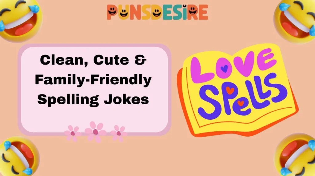 Clean, Cute & Family-Friendly Spelling Jokes