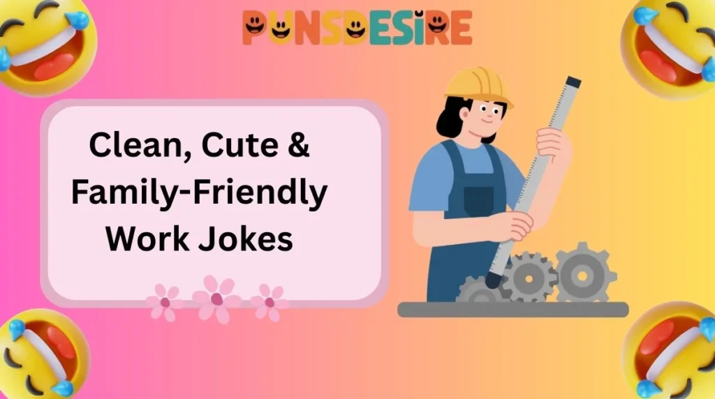 Clean, Cute & Family-Friendly Work Jokes