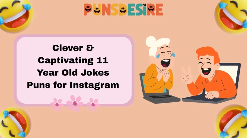 Clever & Captivating 11 Year Old Jokes Puns for Instagram