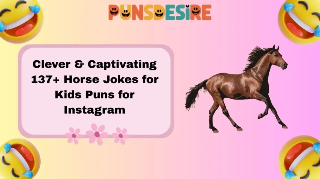 Clever & Captivating 137+ Horse Jokes for Kids Puns for Instagram