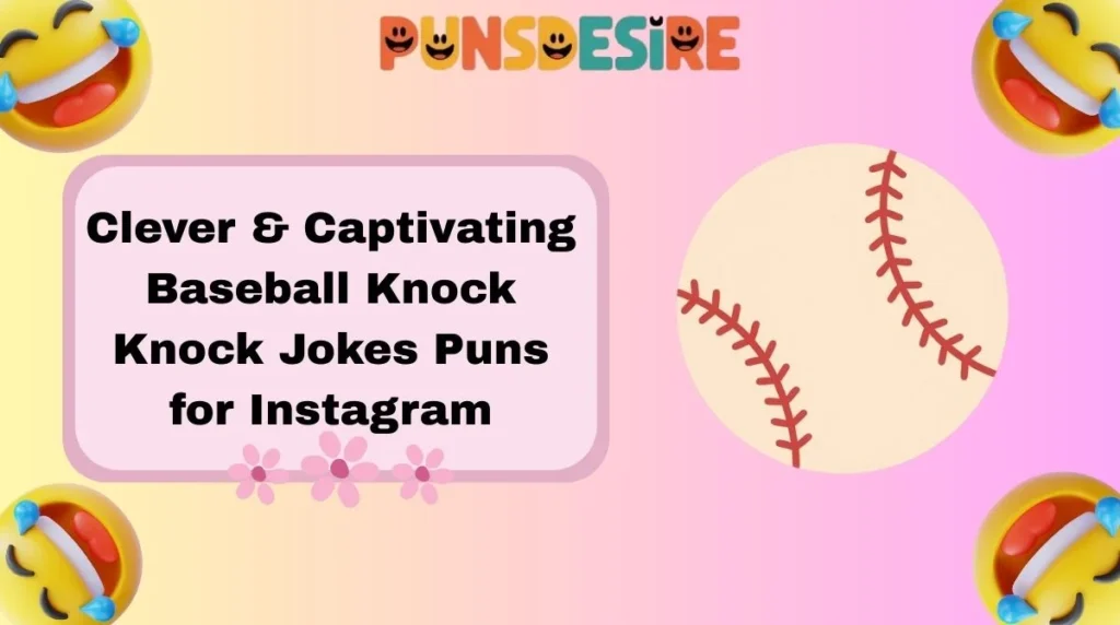 Clever & Captivating Baseball Knock Knock Jokes Puns for Instagram