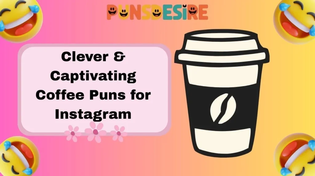 Clever & Captivating Coffee Puns for Instagram