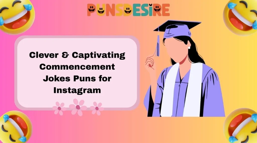 Clever & Captivating Commencement Jokes Puns for Instagram