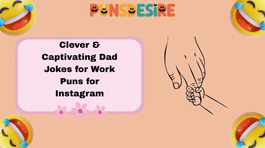 Clever & Captivating Dad Jokes for Work Puns for Instagram