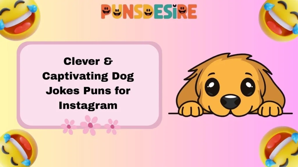 Clever & Captivating Dog Jokes Puns for Instagram