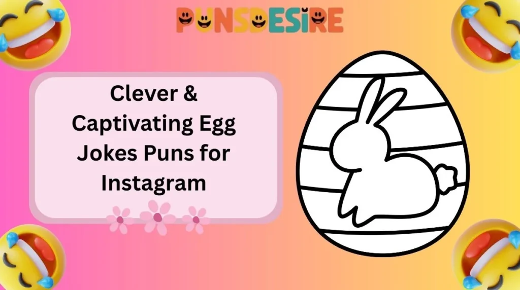 Clever & Captivating Egg Jokes Puns for Instagram