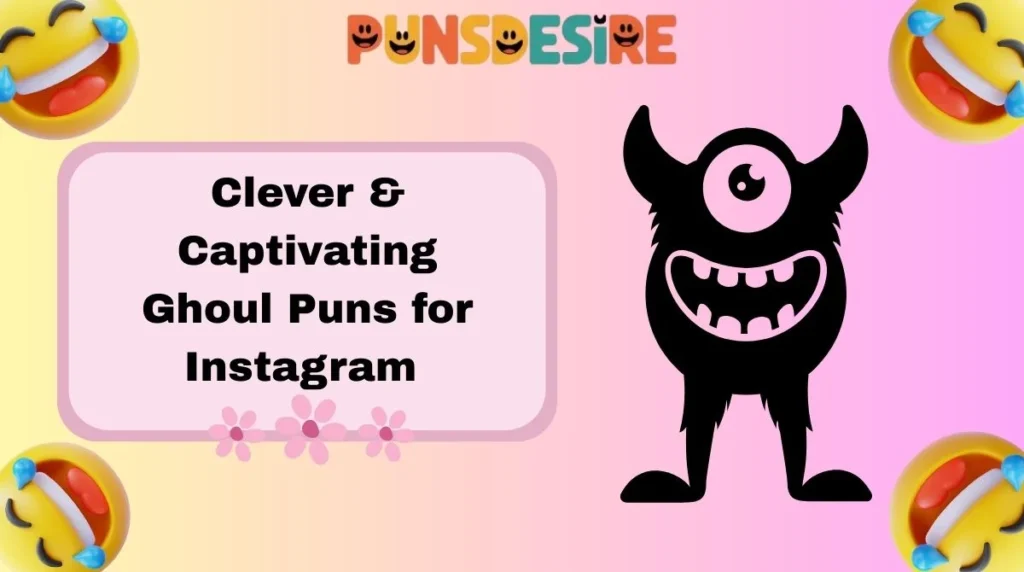 Clever & Captivating Ghoul Puns for Instagram
