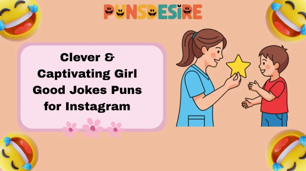 Clever & Captivating Girl Good Jokes Puns for Instagram