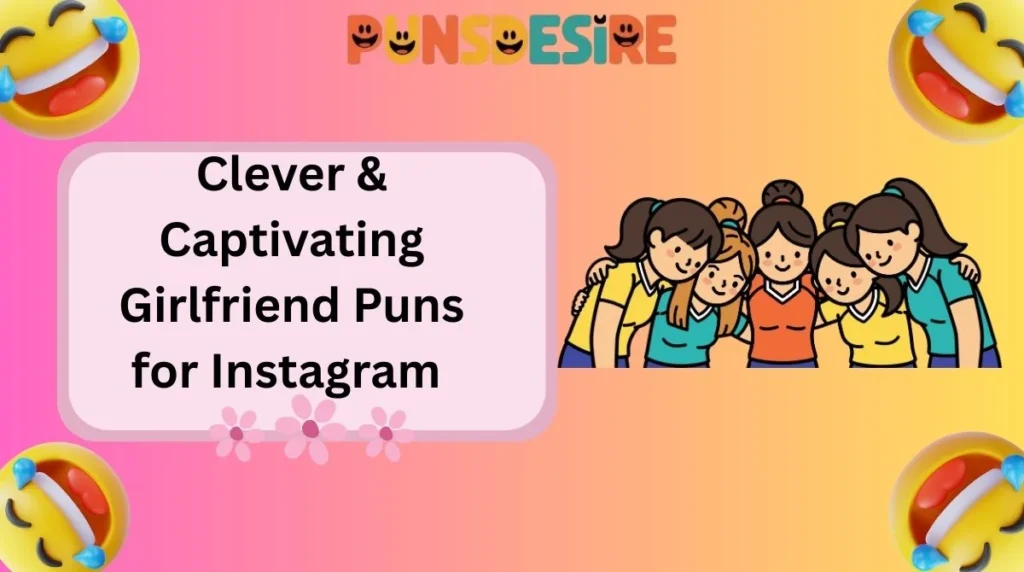 Clever & Captivating Girlfriend Puns for Instagram