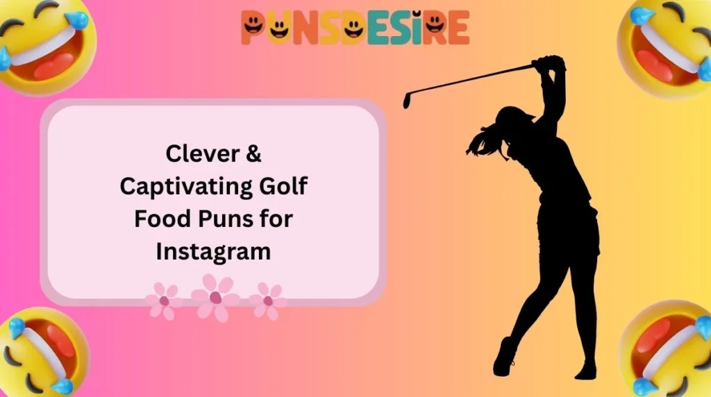 Clever & Captivating Golf Food Puns for Instagram