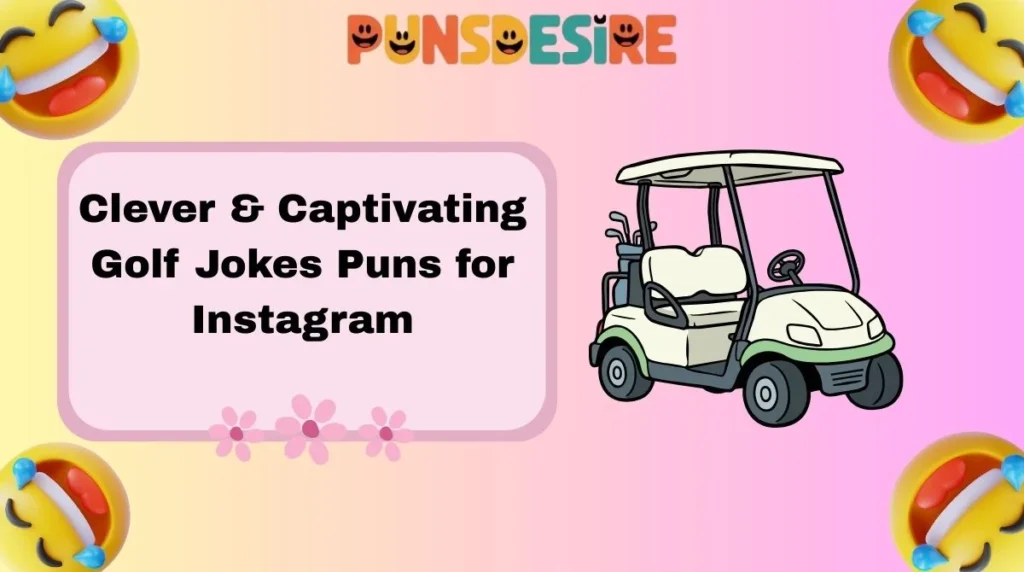Clever & Captivating Golf Jokes Puns for Instagram