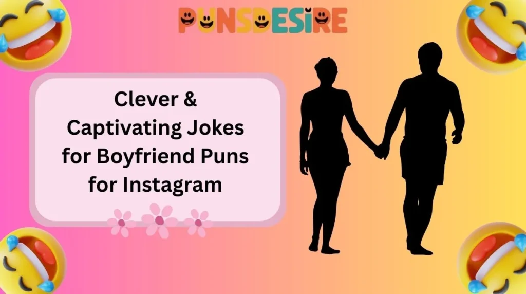 Clever & Captivating Jokes for Boyfriend Puns for Instagram