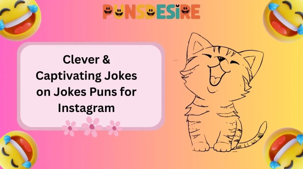 Clever & Captivating Jokes on Jokes Puns for Instagram