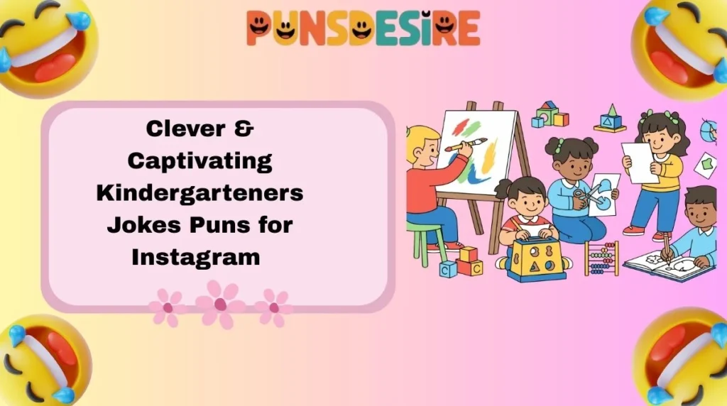 Clever & Captivating Kindergarteners Jokes Puns for Instagram