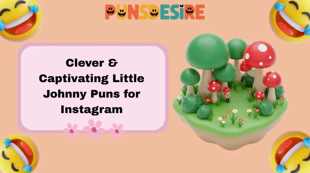 Clever & Captivating Little Johnny Puns for Instagram