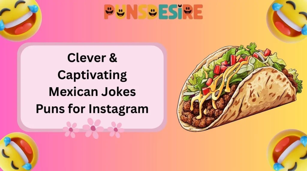 Clever & Captivating Mexican Jokes Puns for Instagram