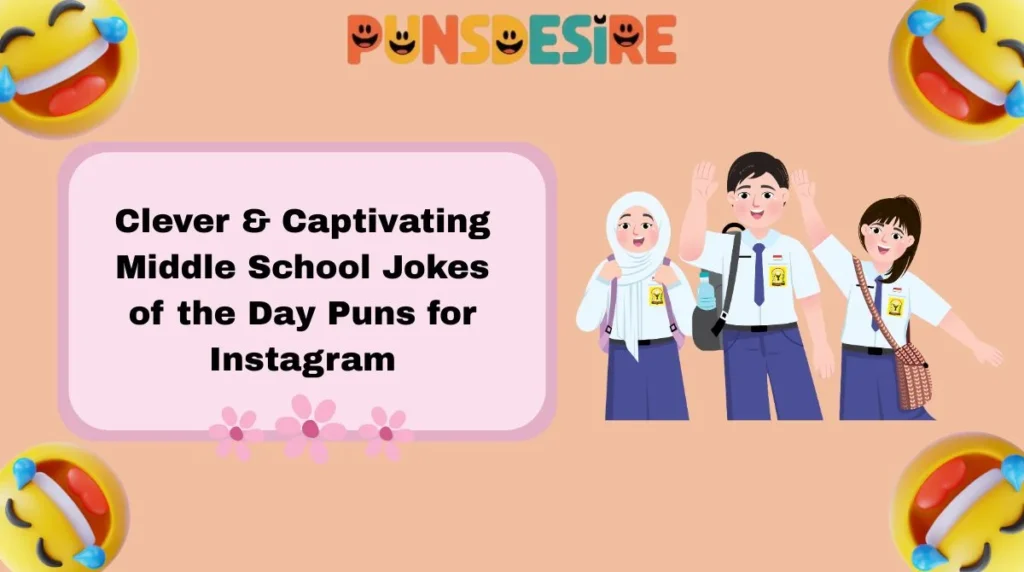 Clever & Captivating Middle School Jokes of the Day Puns for Instagram