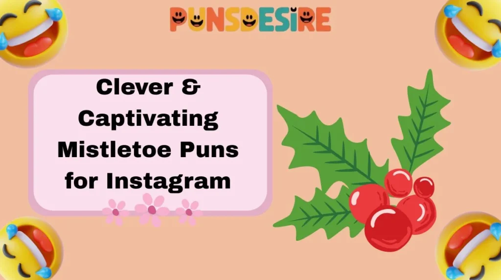 Clever & Captivating Mistletoe Puns for Instagram