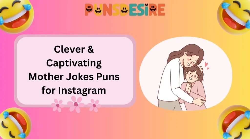 Clever & Captivating Mother Jokes Puns for Instagram
