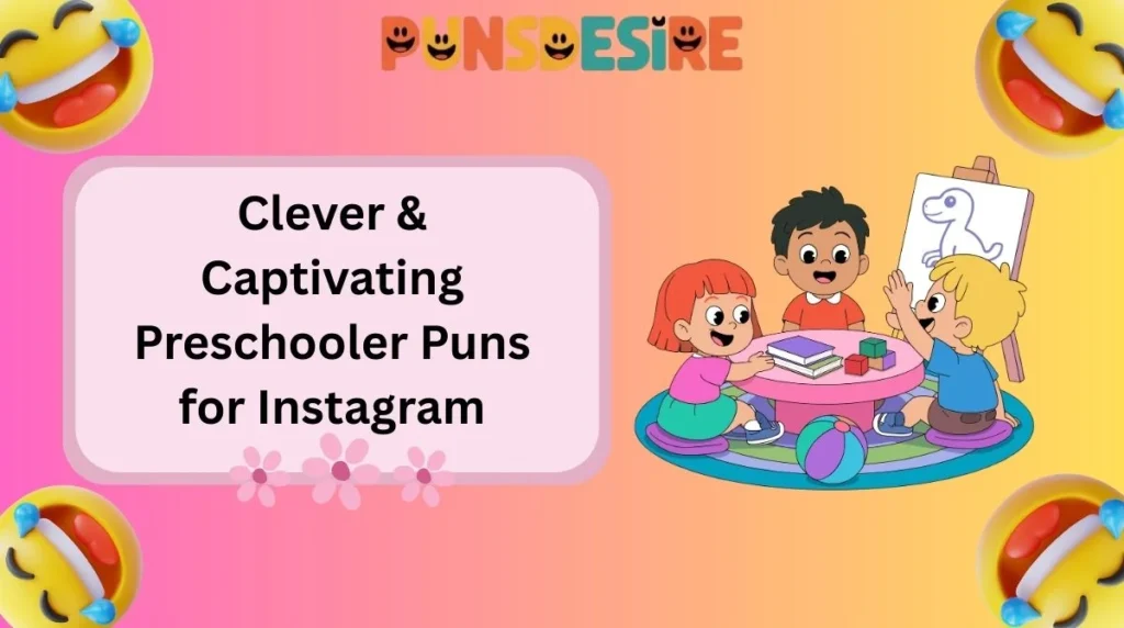 Clever & Captivating Preschooler Puns for Instagram