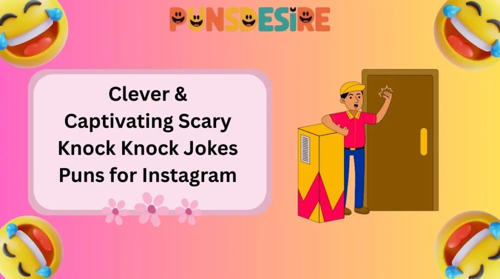 Clever & Captivating Scary Knock Knock Jokes Puns for Instagram