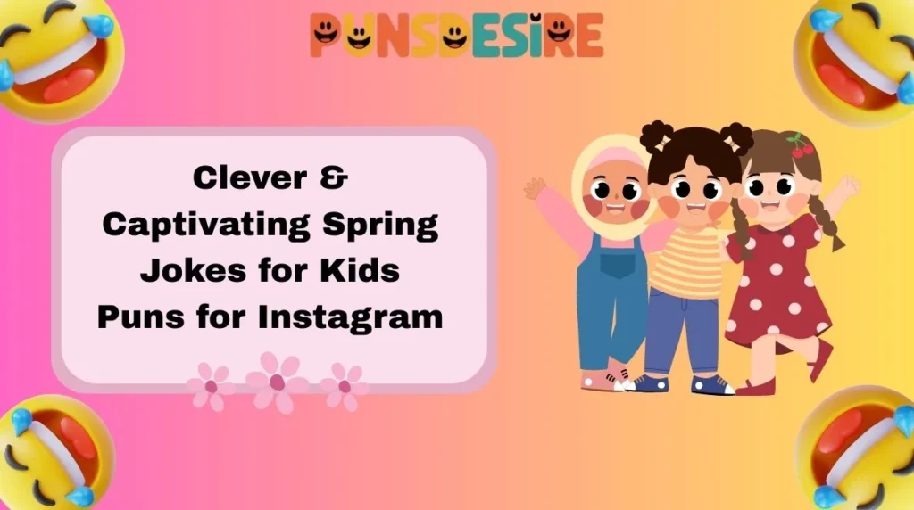 Clever & Captivating Spring Jokes for Kids Puns for Instagram