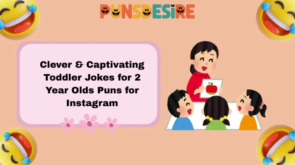 Clever & Captivating Toddler Jokes for 2 Year Olds Puns for Instagram